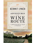 Adventures Of The Wine Route by Kermit Lynch