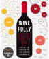 Wine Folly: The Essential Guide To Wine