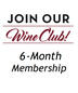6 Month Wine Club Membership