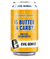 Evil Genius Beer - Is Butter A Carb? (6 pack 12oz cans)