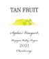 Tan Fruit - Chardonnay Umpqua Valley Sophie&#x27;s Vineyard