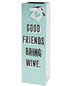 Good Friends Bring Wine Single Bottle Gift Bag