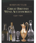 Great British Wine Accessories 1550-1900 by Robin Butler